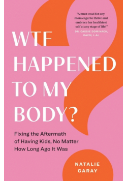 WTF Happened to My Body?