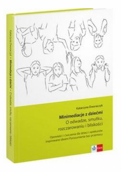 Minimediacje z dziećmi O odwadze smutku rozczarowaniu i bliskości