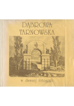 Dąbrowa Tarnowska w dawnej fotografii