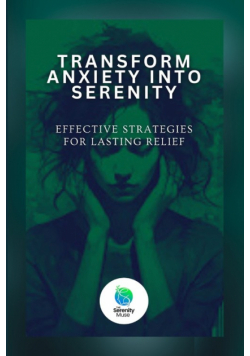 Transform Anxiety Into Serenity