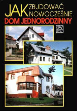 Jak zbudować nowoczesny dom jednorodzinny