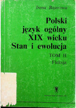Polski język ogólny XIX wieku Tom I