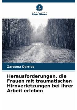 Herausforderungen, die Frauen mit traumatischen Hirnverletzungen bei ihrer Arbeit erleben