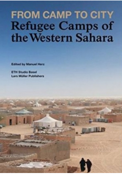 From Camp to City Refugee Camps of the Western Sahara