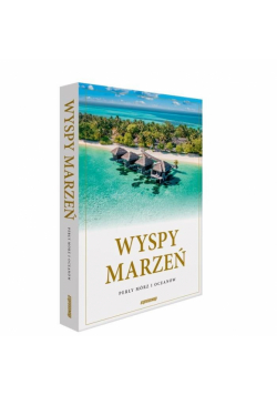Wyspy marzeń. Perły mórz i oceanów
