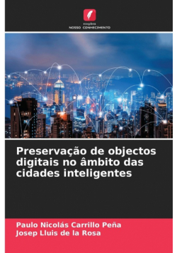 Preservação de objectos digitais no âmbito das cidades inteligentes