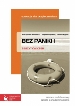 Bez paniki! Edukacja dla bezpieczeństwa Zeszyt ćwiczeń