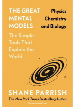 The Great Mental Models Physics, Chemistry and Biology