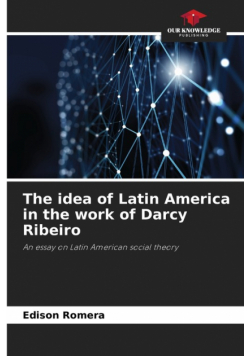 The idea of Latin America in the work of Darcy Ribeiro