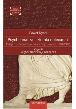 Psychoanaliza ziemia obiecana? Dzieje psychoanalizy w Polsce międzywojnia (1918-1939) Część 2