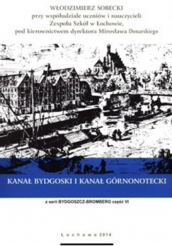 Kanał Bydgoski i Kanał Górnonotecki Cz VI