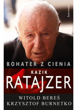Burnetko Krzysztof - Bohater z cienia: Kazik Ratajzer