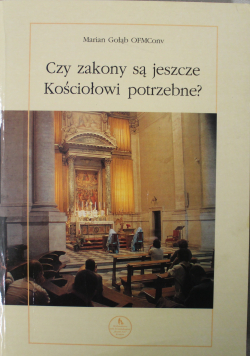 Czy zakony są jeszcze Kościołowi potrzebne