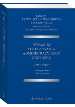 System Prawa Administracyjnego Procesowego Tom 2 Część 4. Dynamika postępowania administracyjnego ogólnego