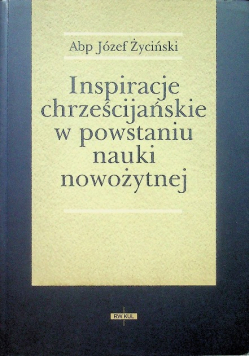 Inspiracje chrześcijańskie w powstaniu nauki nowożytnej