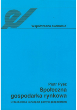 Społeczna gospodarka rynkowa: ordoliberalna koncepcja polityki gospodarczej