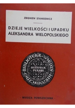 Dzieje wielkości i upadku Aleksandra Wielopolskiego