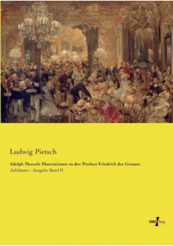 Adolph Menzels Illustrationen zu den Werken Friedrich des Grossen