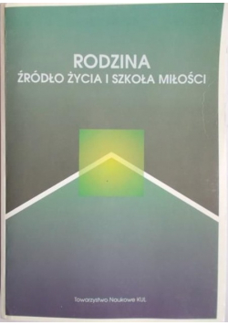 Rodzina źródło życia i szkoła miłości