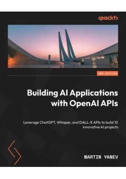 Building AI Applications with OpenAI APIs - Second Edition