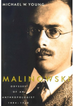 Malinowski: Odyssey of an Anthropologist