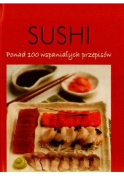 Sushi Ponad 100 wspaniałych przepisów