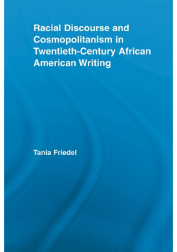 Racial Discourse and Cosmopolitanism in Twentieth-Century African American Writing