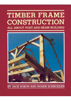Timber Frame Construction : All About Post-And-Beam Building