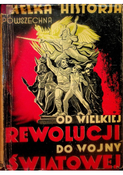 Wielka historja powszechna Tom 6 Część 2 Od Wielkiej Rewolucji