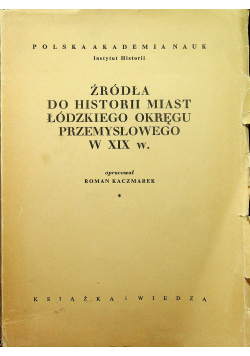 Źródła do historii przemysłu włókienniczego okręgu łódzkiego w XIX w