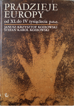 Pradzieje Europy od XL do IV tysiąclecia p n e