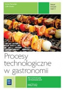 Procesy technologiczne w gastronomii Zeszyt ćwiczeń Część 2