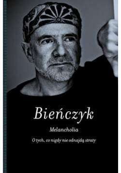 Melancholia O tych co nigdy nie odnajdą straty