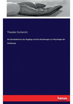 Die Darmbakterien des Säuglings und ihre Beziehungen zur Physiologie der Verdauung