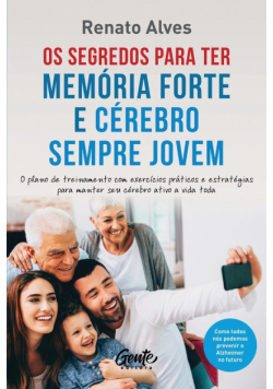 Os segredos para ter memória forte e cérebro sempre jovem