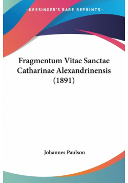 Fragmentum Vitae Sanctae Catharinae Alexandrinensis (1891)