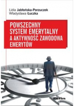 Powszechny system emerytalny a aktywność zawodowa emerytów