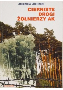 Cierniste drogi żołnierzy AK plus autograf Zbigniewa Zielińskiego