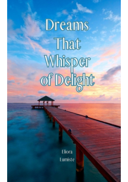 Dreams That Whisper of Delight