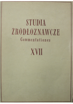 Studia Źródłoznawcze Commentationes Tom XVII