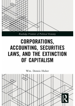 Corporations, Accounting, Securities Laws, and the Extinction of Capitalism