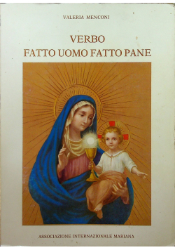 Verbo Fatto Uomo Fatto Pane Le pagine piu belle sullEucaristia Volume III