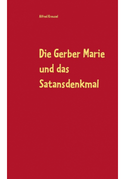 Die Gerber Marie und das Satansdenkmal