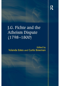 J.G. Fichte and the Atheism Dispute (1798-1800)