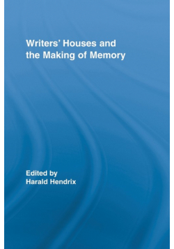 Writers' Houses and the Making of Memory