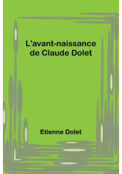 L'avant-naissance de Claude Dolet