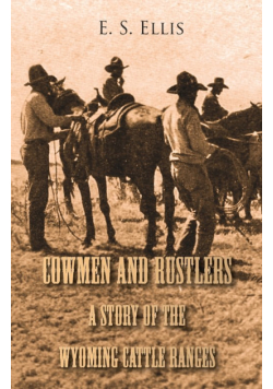 Cowmen and Rustlers - A Story of the Wyoming Cattle Ranges