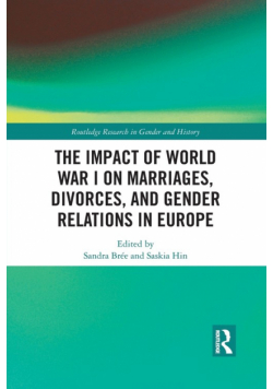 The Impact of World War I on Marriages, Divorces, and Gender Relations in Europe