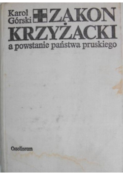 Zakon Krzyżacki a powstanie państwa pruskiego