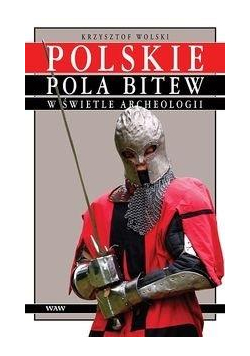 Polskie pola bitew w świetle archeologii